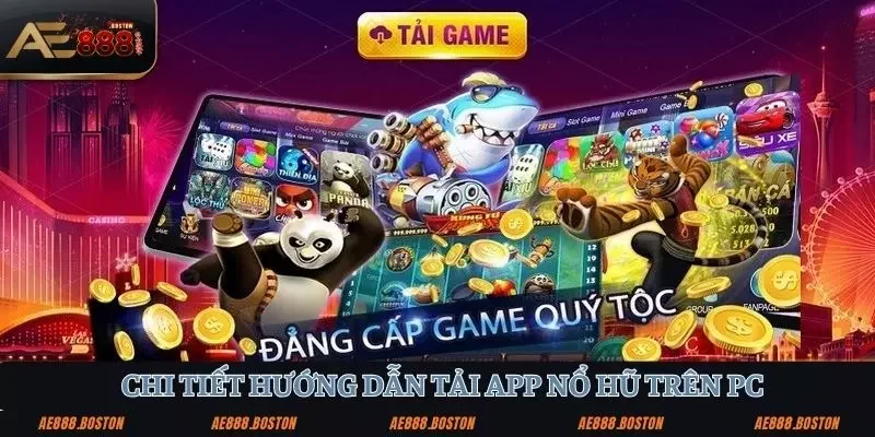 App Nổ Hũ - Jackpot Khủng, Chơi Là Trúng Cùng AE888! Chi tiết hướng dẫn tải app Nổ hũ trên PC