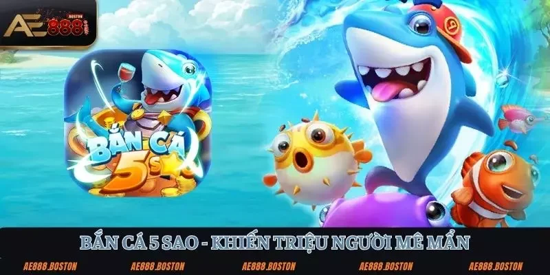 Bắn Cá 5 Sao