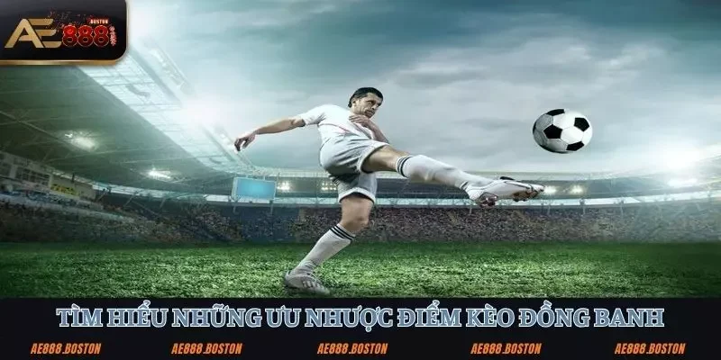 Kinh Nghiệm Đánh Kèo Đồng Banh: Bí Quyết Từ Cao Thủ AE888 Hiểu sâu hơn về kinh nghiệm đánh kèo đồng banh hiệu quả