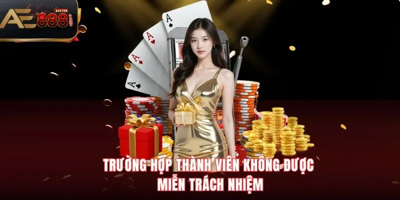 Miễn Trừ Trách Nhiệm Trường hợp thành viên không được miễn trừ trách nhiệm